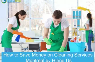 How to Save Money on Cleaning Services Montreal by Hiring Us
